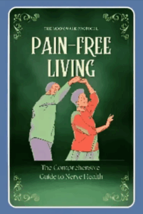Pain-Free Living The Comprehensive Guide to Nerve Health